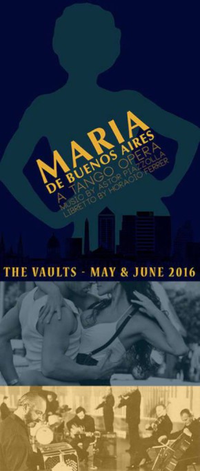 Maria de Buenos Aires - Piazzolla's Tango Opera - 6 dates in May and June 2016 - The Vaults, London