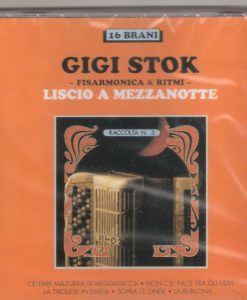 Gigi Stok -Liscio a mezzanotte Gigi Stok. The master himself and his ensemble playing some of his greatest hits: Celebre Mazurka Variata (Migliavacca/Stok), Non c'e` pace tra gli ulivi (S. Casadei), La tirolese in Emilia (Stok),Sopra le onde (Rosas Trascr.Stok/Mussini),La burlona (Stok), Quattro soldi di malinconia (I.Pattacini) Liscio a mezzanotte (Stok), Acqua e sapone (Stok) Slalom (Stok-Monica), Valzer di casa mia (Stok), Rosamunda (Vejvoda) Balcone Chiuso (Rossi),La leonessa (Panciroli), Monello (Stok-Carrara), Rugiada (E. Tamagnini), Maremma- Piemontesini (Raimondo -O. Rossi)