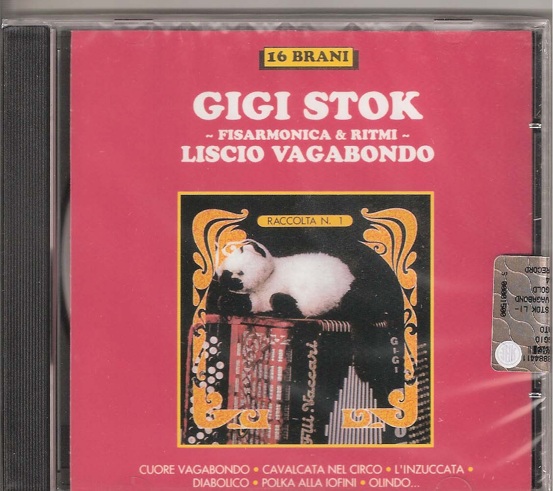 Gigi Stok -Liscio vagabondo Gigi Stok. The master himself and his ensemble playing some of his own compsoitions and some collaborations with other composers: Cuore Vagabondo (Stok), Cavalcata ne circo (Stok), L'inzuccata (Stok-G. Zucchi) Diabolico (Stok) Polka alla Iofini (Stok), Olindo (Stok) Vecchi Ricordi (Stok), Acrobazie (Stok) Furbacchiona (Stok), L'Italiano a Parigi (Stok), Orizzonete (Stok-Musatti) Vecchia Volpe (Stok), La Felinese (Stok-U. Maggiali), I due cugini (Stok -T. Marani), Scatto Magico (Stok-P.Piacentino), La scugnizza (Stok - M.Carrara)