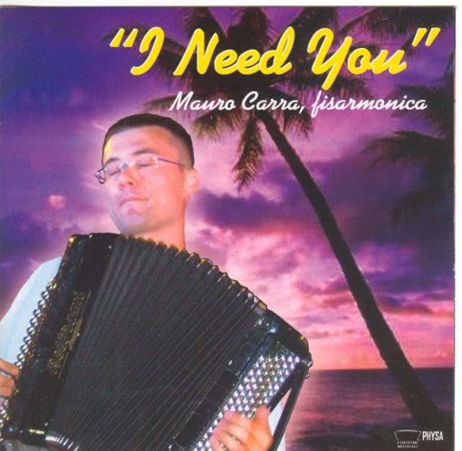 I Need You Mauro Carra. The Italian accordion virtuoso takes us through a plethora of scintillating French, Italian and Jazz pieces. Cynthia (Marocco) - Mazurka Etincelle (Lasseur) - Furia D`Espagna (Carra) Shopping Valse (Thomain) - Breezin`along (Messina) - I Need You (Carra) La Tempete (Astier) - Acrobatic Mazurka (Carra/Comandini) Accordeon Rag (Rossi/Astier) - Itto (Gurioli) - Balade For Anne (Marocco) Boulevarde Periferique (Carra/Comandini) - Deep Purple (De Rose) Cass`Gueule (Richard) - Adrenaline Polka (Carra/ Comandini)